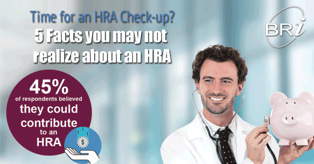 Time for an HRA check-up? 5 Facts you may not realize about an HRA