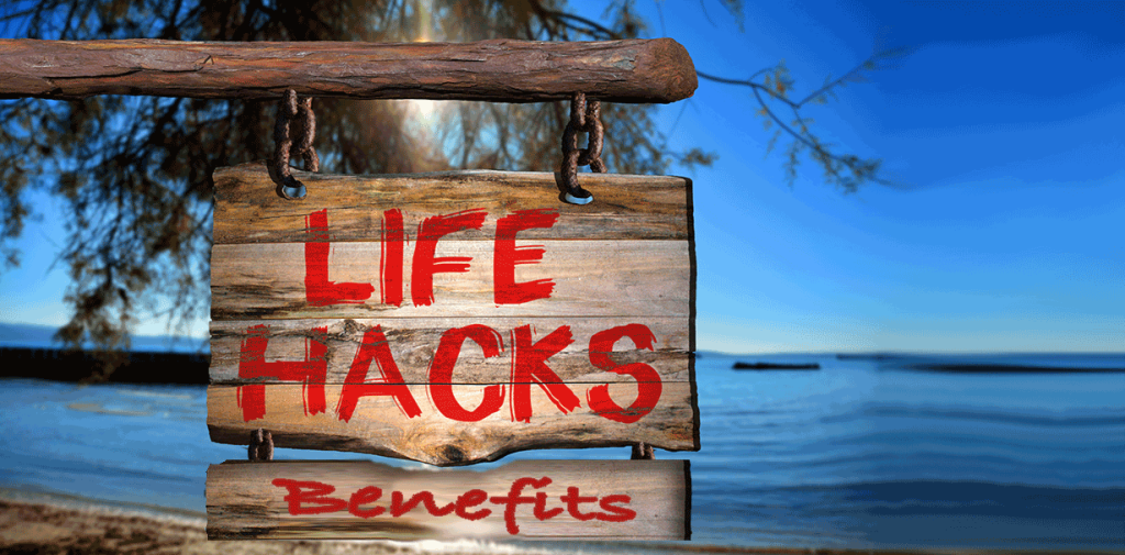 Life Hacks for Your Benefits