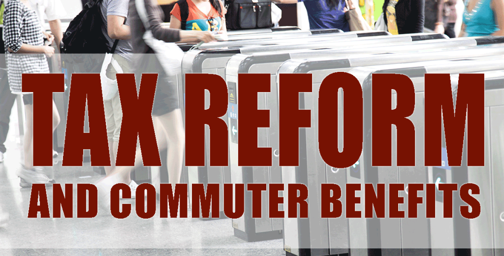 Tax Reform and Commuter Benefits